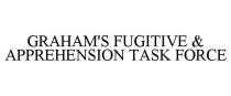 GRAHAM'S FUGITIVE & APPREHENSION TASK FORCE