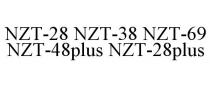 NZT-28 NZT-38 NZT-69 NZT-48PLUS NZT-28PLUS