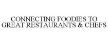CONNECTING FOODIES TO GREAT RESTAURANTS & CHEFS