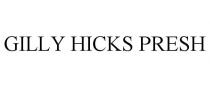 GILLY HICKS PRESH