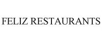 FELIZ RESTAURANTS