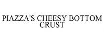 PIAZZA'S CHEESY BOTTOM CRUST