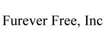 FUREVER FREE, INC