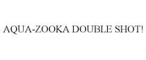 AQUA-ZOOKA DOUBLE SHOT!