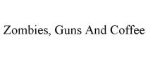 ZOMBIES, GUNS AND COFFEE