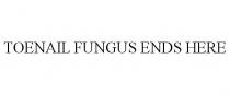 TOENAIL FUNGUS ENDS HERE