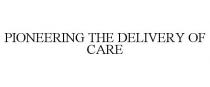 PIONEERING THE DELIVERY OF CARE