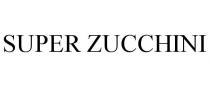 SUPER ZUCCHINI
