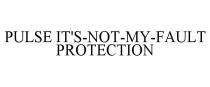 PULSE IT'S-NOT-MY-FAULT PROTECTION