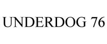 UNDERDOG 76