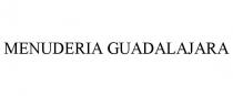 MENUDERIA GUADALAJARA