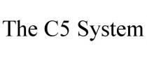 THE C5 SYSTEM