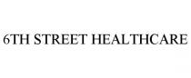 6TH STREET HEALTHCARE