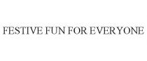 FESTIVE FUN FOR EVERYONE