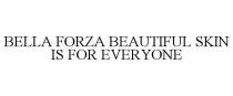 BELLA FORZA BEAUTIFUL SKIN IS FOR EVERYONE