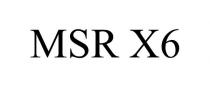 MSR X6