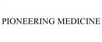 PIONEERING MEDICINE