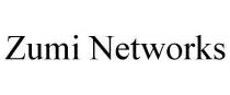 ZUMI NETWORKS