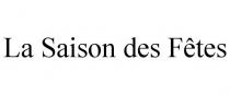 LA SAISON DES FTES