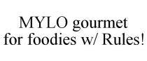 MYLO GOURMET FOR FOODIES W/ RULES!