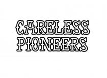 CARELESS PIONEERS