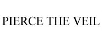 PIERCE THE VEIL