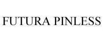 FUTURA PINLESS