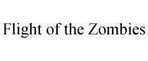 FLIGHT OF THE ZOMBIES
