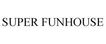SUPER FUNHOUSE