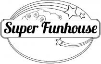SUPER FUNHOUSE