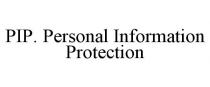 PIP. PERSONAL INFORMATION PROTECTION
