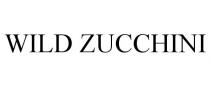 WILD ZUCCHINI