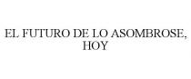 EL FUTURO DE LO ASOMBROSE, HOY