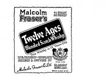 MALCOLM FRASER'S TWELVE AGES BLENDED SCOTCH WHISKY 4/5 QUART 86 PROOF THIS WHISKEY IS 12 YEARS OLD 100% PRODUCT OF SCOTLAND BLENDED BY MALCOLM FRASER & CO. LTD. GLASGOW SCOTLAND PRINTED IN GREAT BRITAIN.