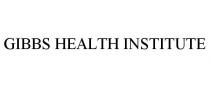 GIBBS HEALTH INSTITUTE