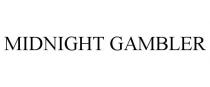 MIDNIGHT GAMBLER