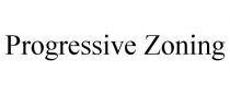 PROGRESSIVE ZONING