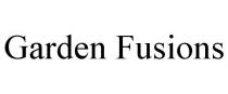GARDEN FUSIONS