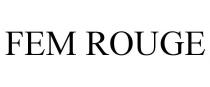 FEM ROUGE