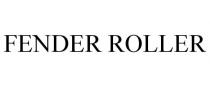 FENDER ROLLER