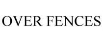 OVER FENCES