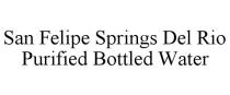 SAN FELIPE SPRINGS DEL RIO PURIFIED BOTTLED WATER