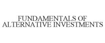 FUNDAMENTALS OF ALTERNATIVE INVESTMENTS