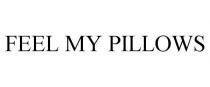 FEEL MY PILLOWS