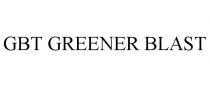 GBT GREENER BLAST