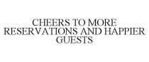 CHEERS TO MORE RESERVATIONS AND HAPPIER GUESTS