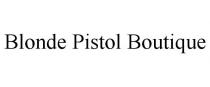 BLONDE PISTOL BOUTIQUE