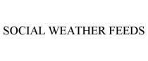 SOCIAL WEATHER FEEDS