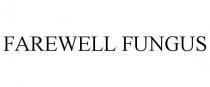 FAREWELL FUNGUS