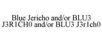 BLUE JERICHO AND/OR BLU3 J3R1CH0 AND/OR BLU3 J3R1CH0